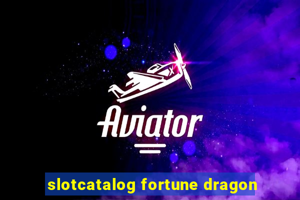 slotcatalog fortune dragon